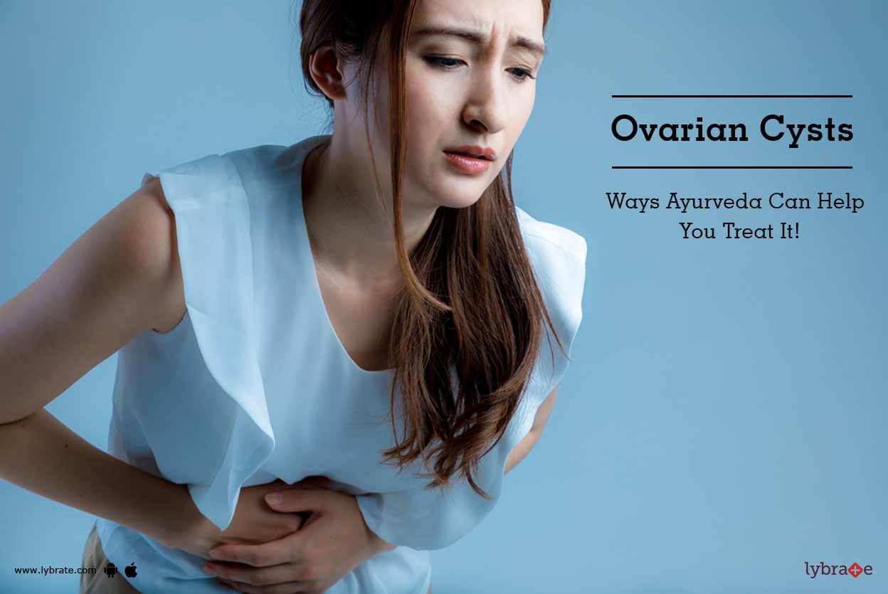 Ovarian Cysts Ways Ayurveda Can Help You Treat It By Dr Ashwini 35910