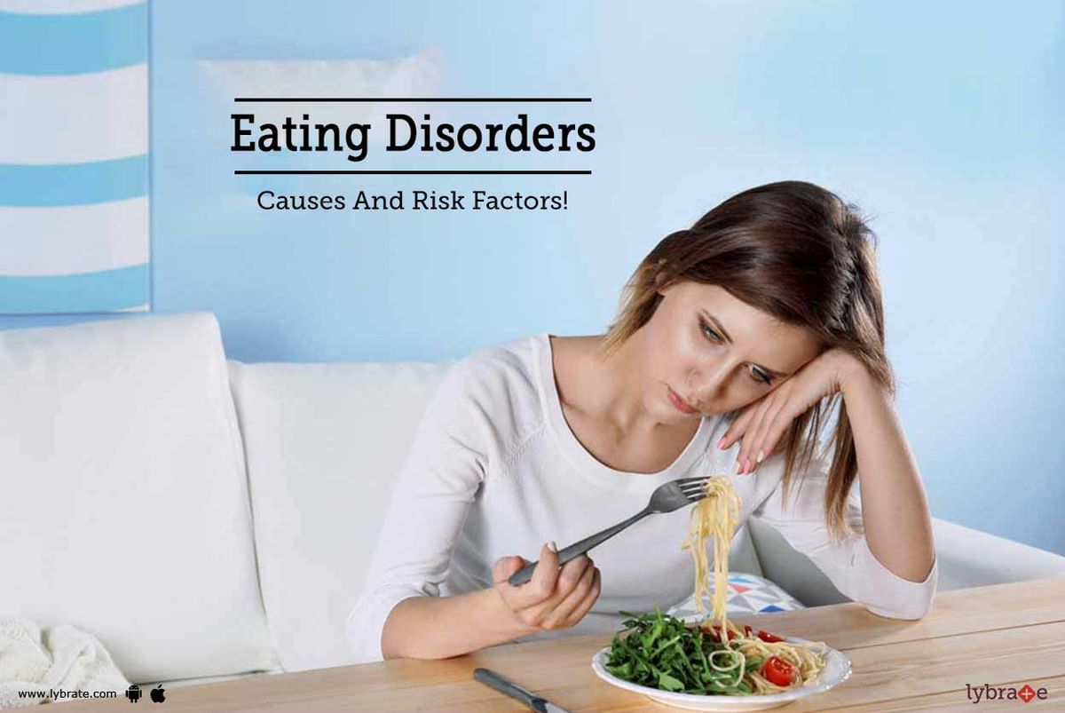 Eating Disorders Causes And Risk Factors By Sarvam Global Healthcare Lybrate