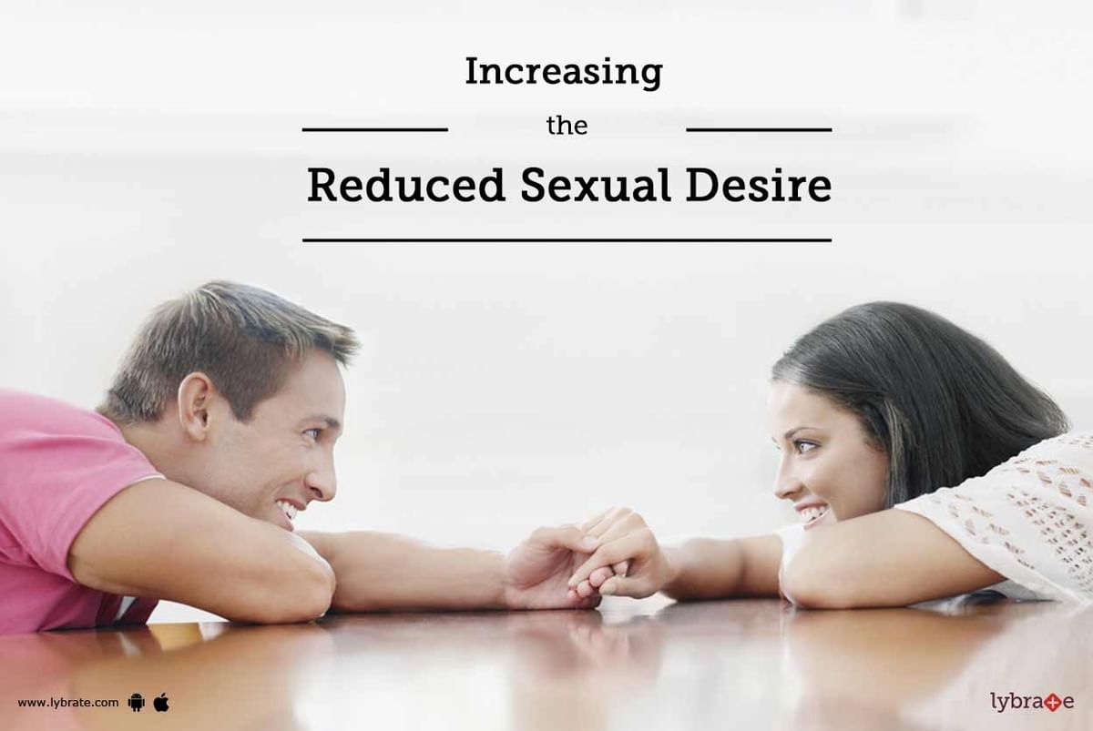 Increasing The Reduced Sexual Desire By Dr Jolly Arora Lybrate