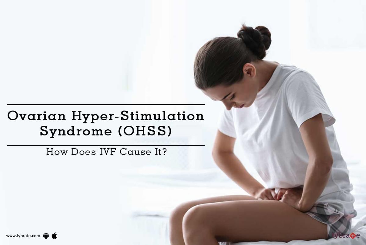 Ovarian Hyper Stimulation Syndrome OHSS How Does IVF Cause It By