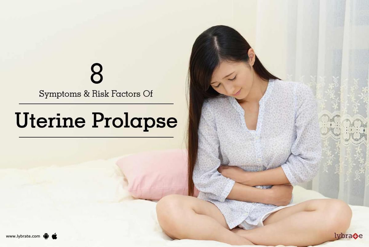 8 Symptoms Risk Factors Of Uterine Prolapse By Dr Malvika