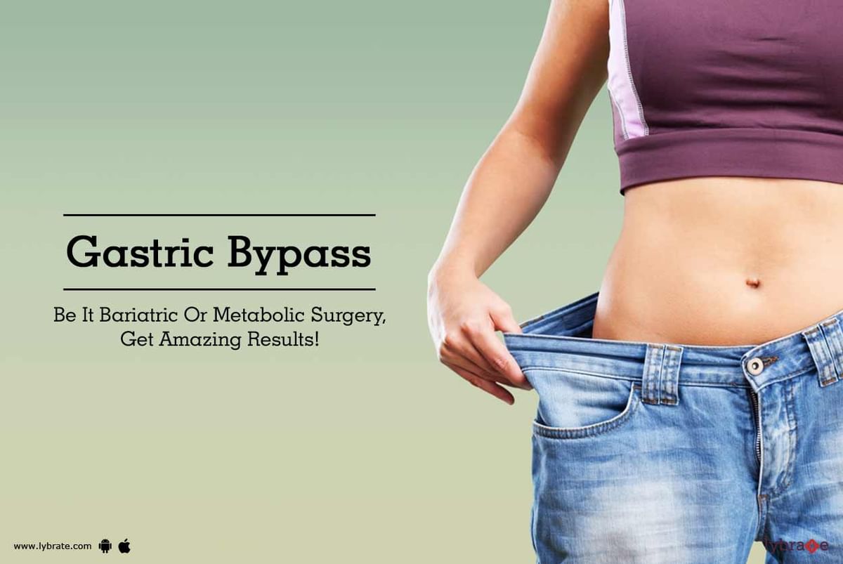 Gastric Bypass Be It Bariatric Or Metabolic Surgery Get Amazing