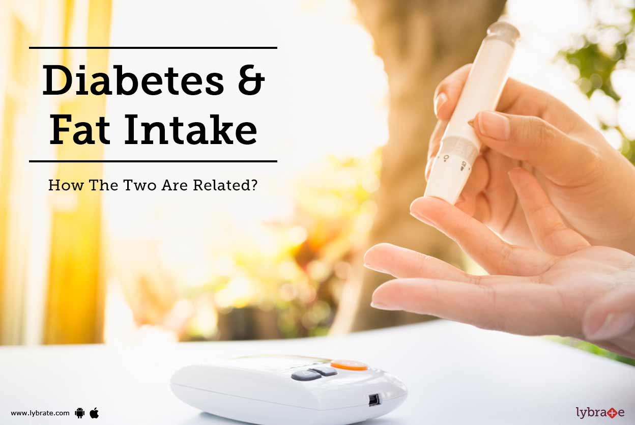 Diabetes & Fat Intake How The Two Are Related? By Dt. Shreni