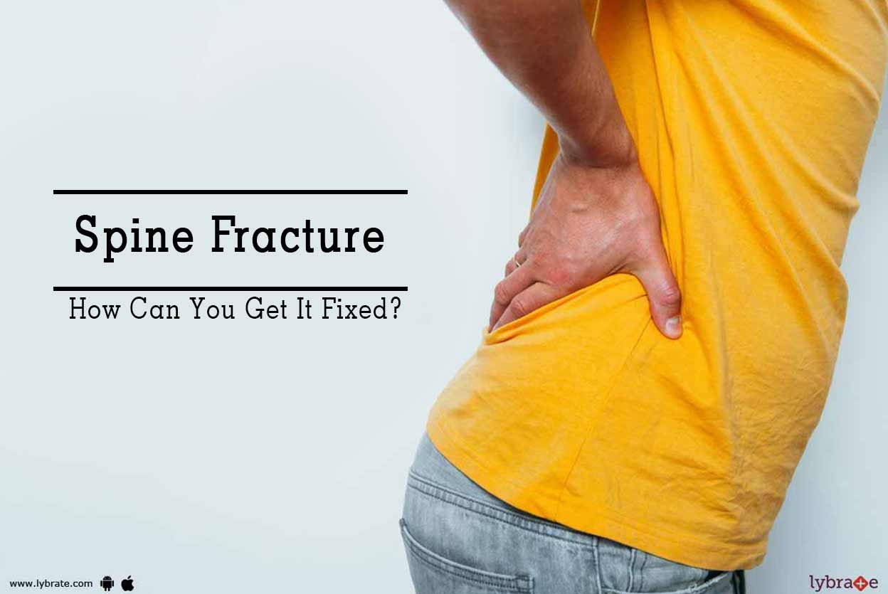 Spine Fracture How Can You Get It Fixed? By Dr. Saurabh Chaudhary