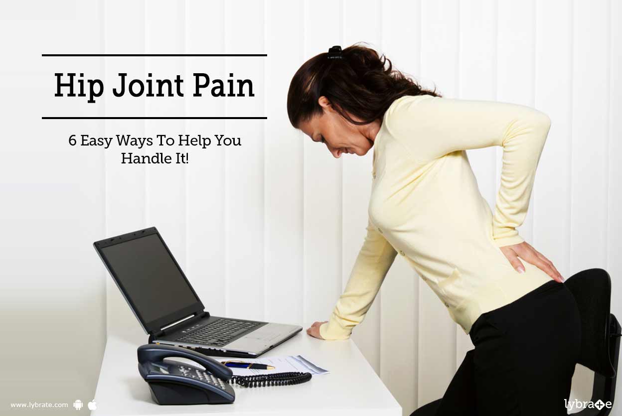 Hip Joint Pain 6 Easy Ways To Help You Handle It! By Dr. Madu