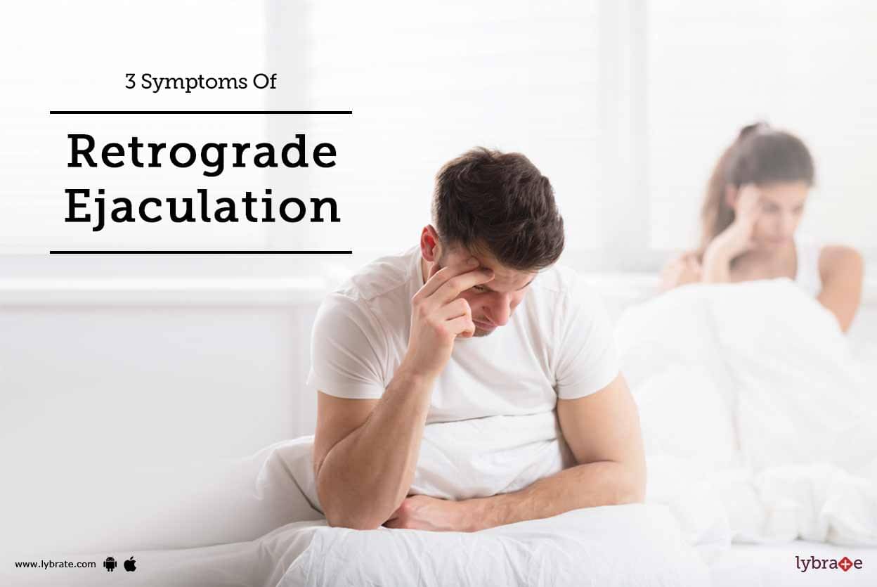 3-symptoms-of-retrograde-ejaculation-by-dr-duraisamy-lybrate