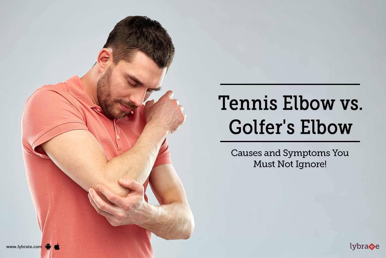 Tennis Elbow vs. Golfer's Elbow Causes and Symptoms You Must Not