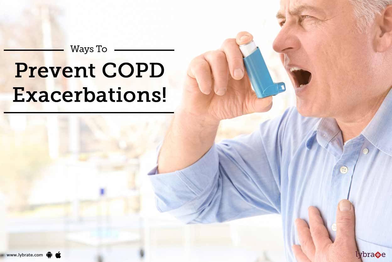 Ways To Prevent COPD Exacerbations! - By Dr. Rajesh Swarnakar | Lybrate