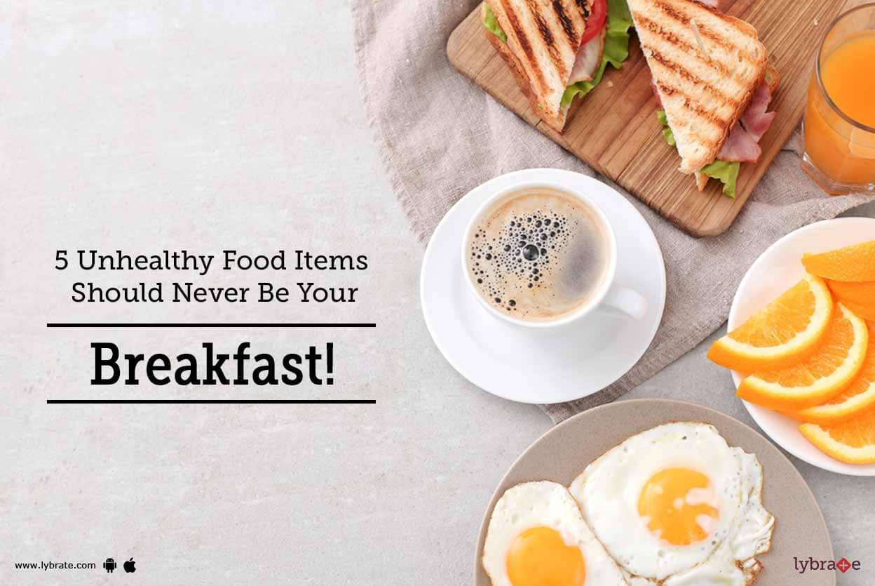 5 Unhealthy Food Items Should Never Be Your Breakfast! - By Dr. C.S ...