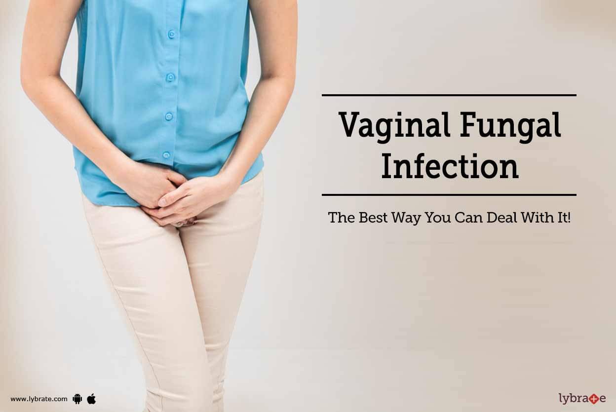 Vaginal Fungal Infection The Best Way You Can Deal With It By Dr