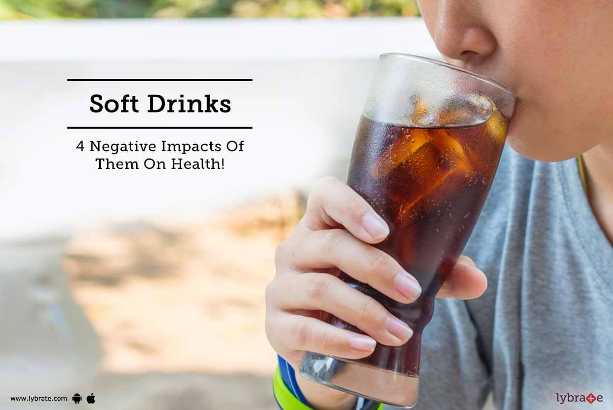 Soft Drinks 4 Negative Impacts Of Them On Health By Dt Ushma Chheda Lybrate 9208