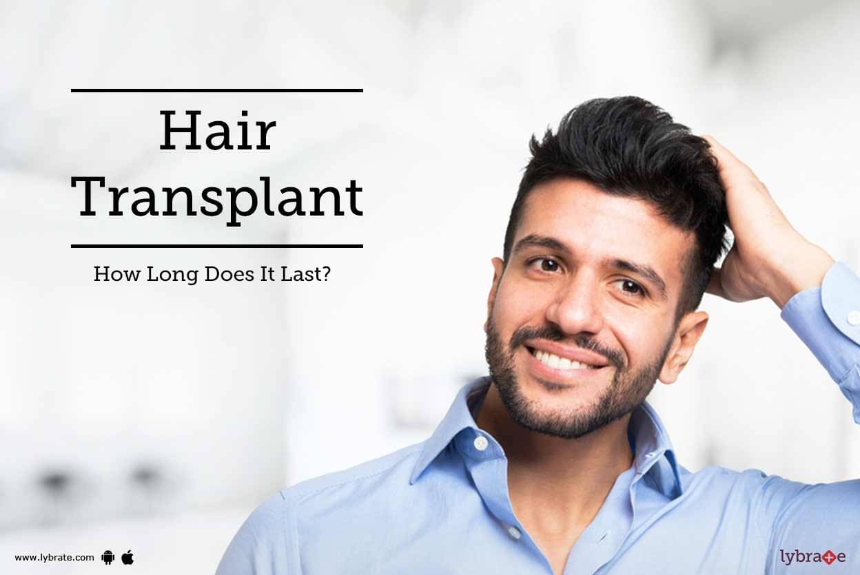 Hair Transplant - How Long Does It Last? - By Dr. Rohit ...