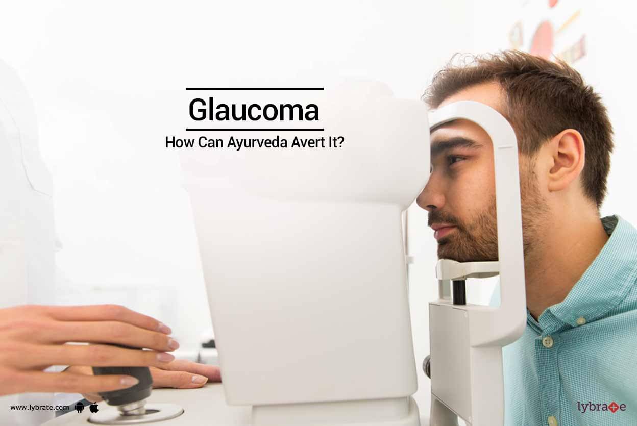 Glaucoma - How Can Ayurveda Avert It? - By Dr. Bharat Bhushan (Ayurveda-ophthalmology) | Lybrate
