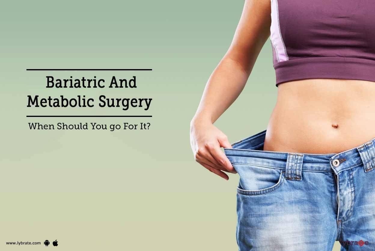 Bariatric And Metabolic Surgery - When Should You go For It? - By Dr ...