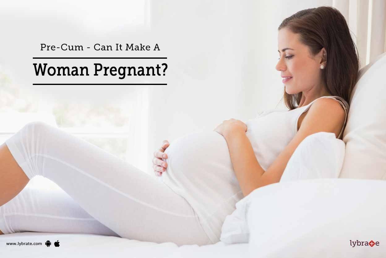 pre-cum-can-it-make-a-woman-pregnant-by-dr-rahul-gupta-lybrate-free