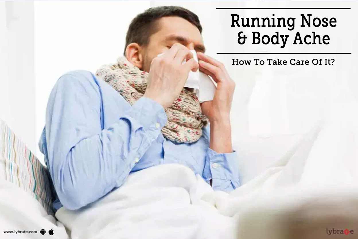 Running Nose & Body Ache How To Take Care Of Them? By Dr. Pratyush