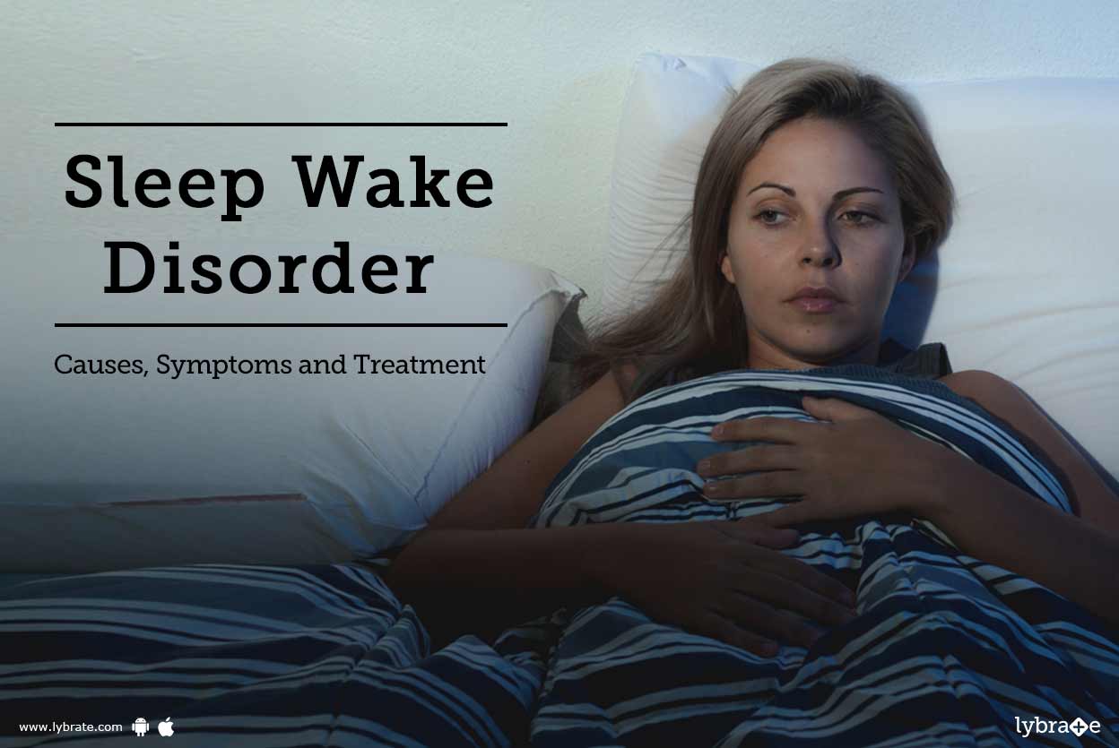 Sleep Wake Disorder - Causes, Symptoms and Treatment - By Dr. Vikas ...