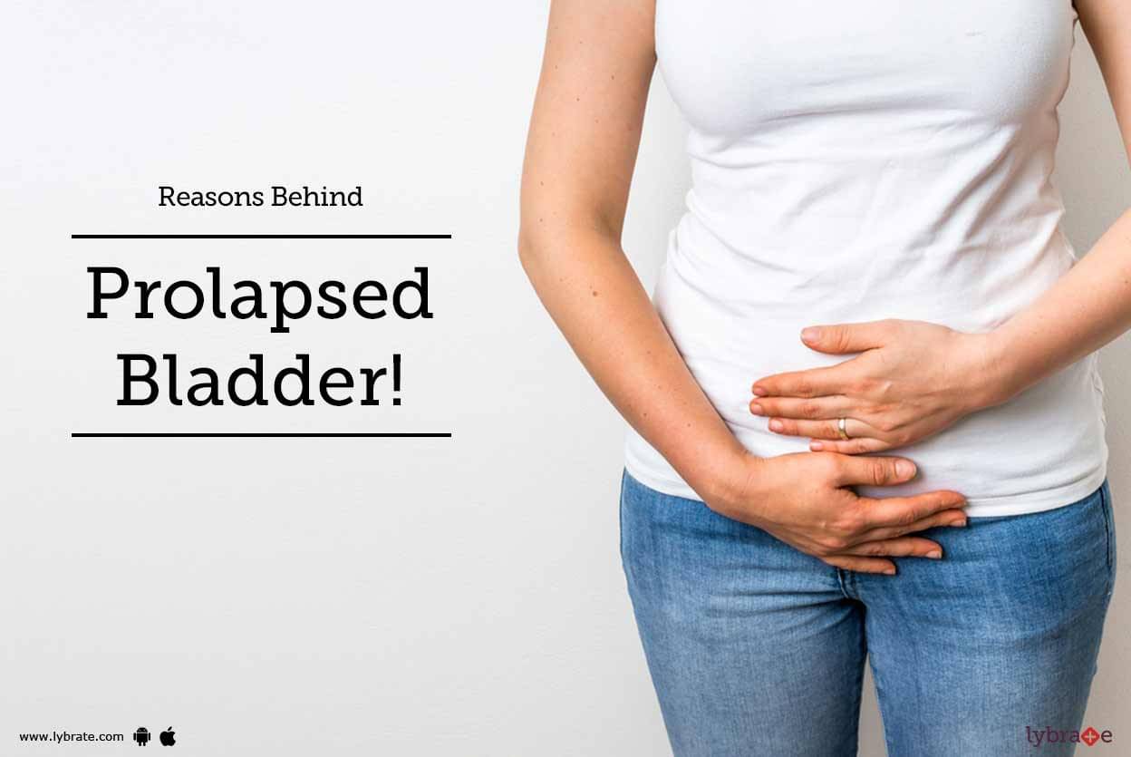 reasons-behind-prolapsed-bladder-by-dr-kuldip-singh-lybrate