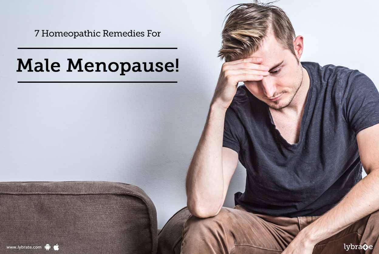 7 Homeopathic Remedies For Male Menopause! - By Dr. Nikunj Gupta | Lybrate