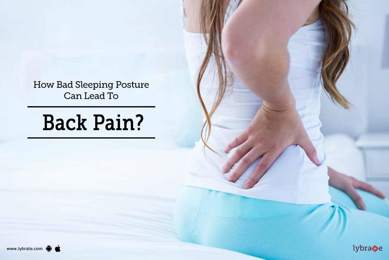 How Bad Sleeping Posture Can Lead To Back Pain? By Dr. K J Choudhury