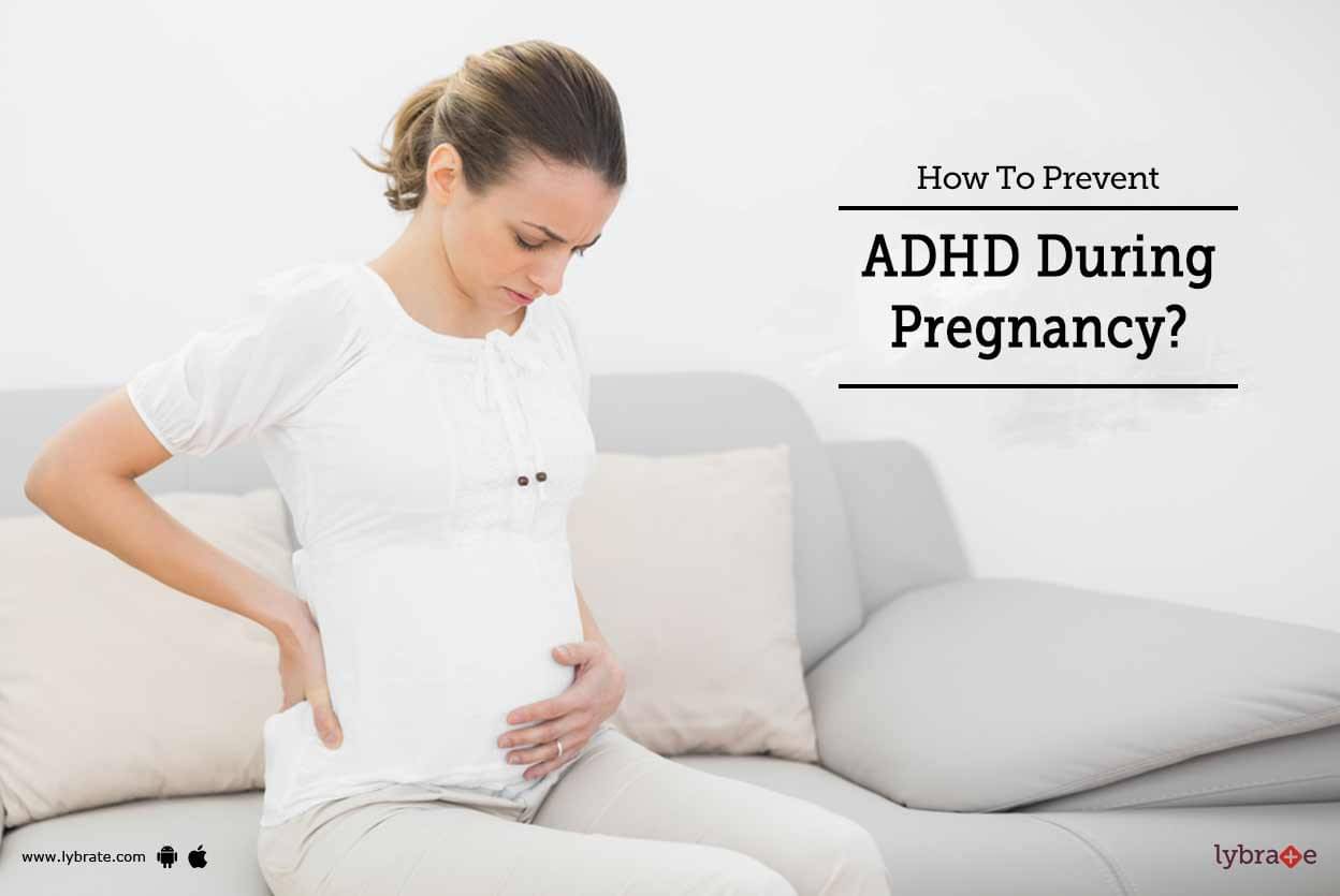 How To Prevent ADHD During Pregnancy? 