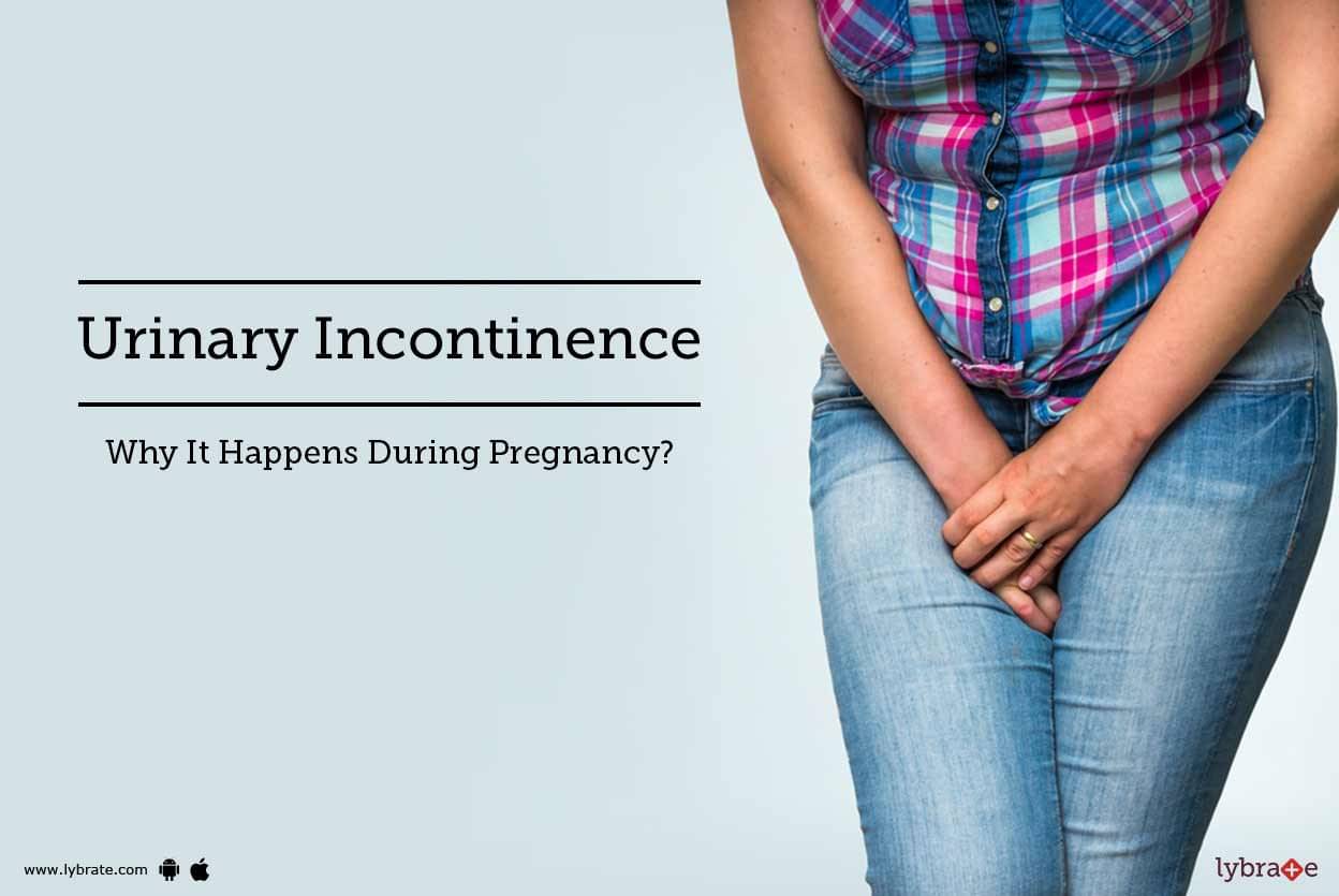 Urinary Incontinence Why It Happens During Pregnancy By Dr Deepa Gupta Lybrate