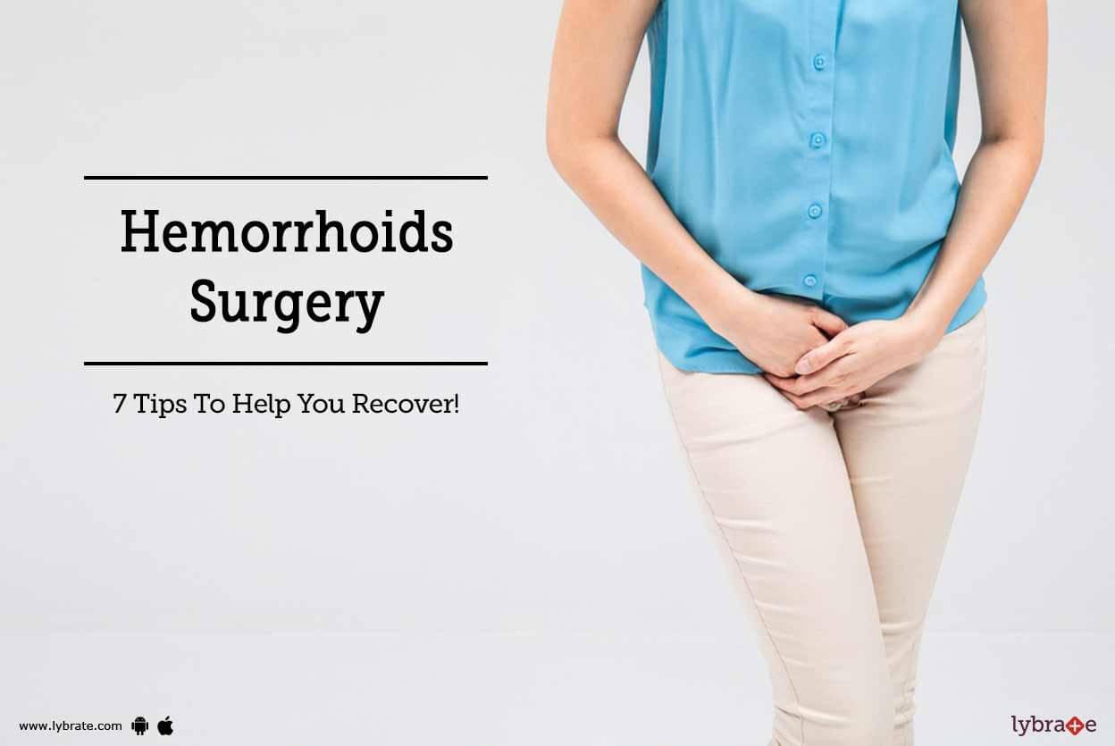 Hemorrhoids Surgery 7 Tips To Help You Recover By Dr Srikrishna