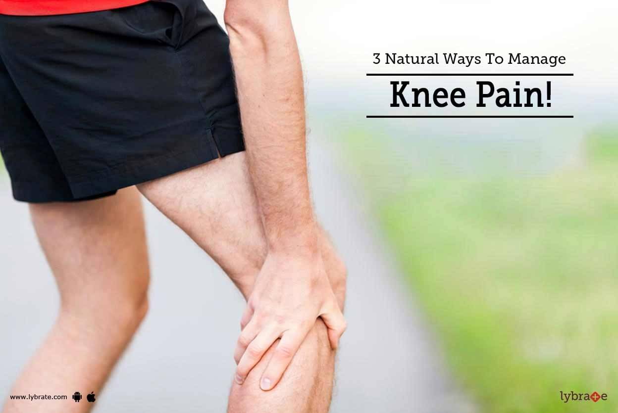 3 Natural Ways To Manage Knee Pain! - By Dr. Bilkish Zardi | Lybrate