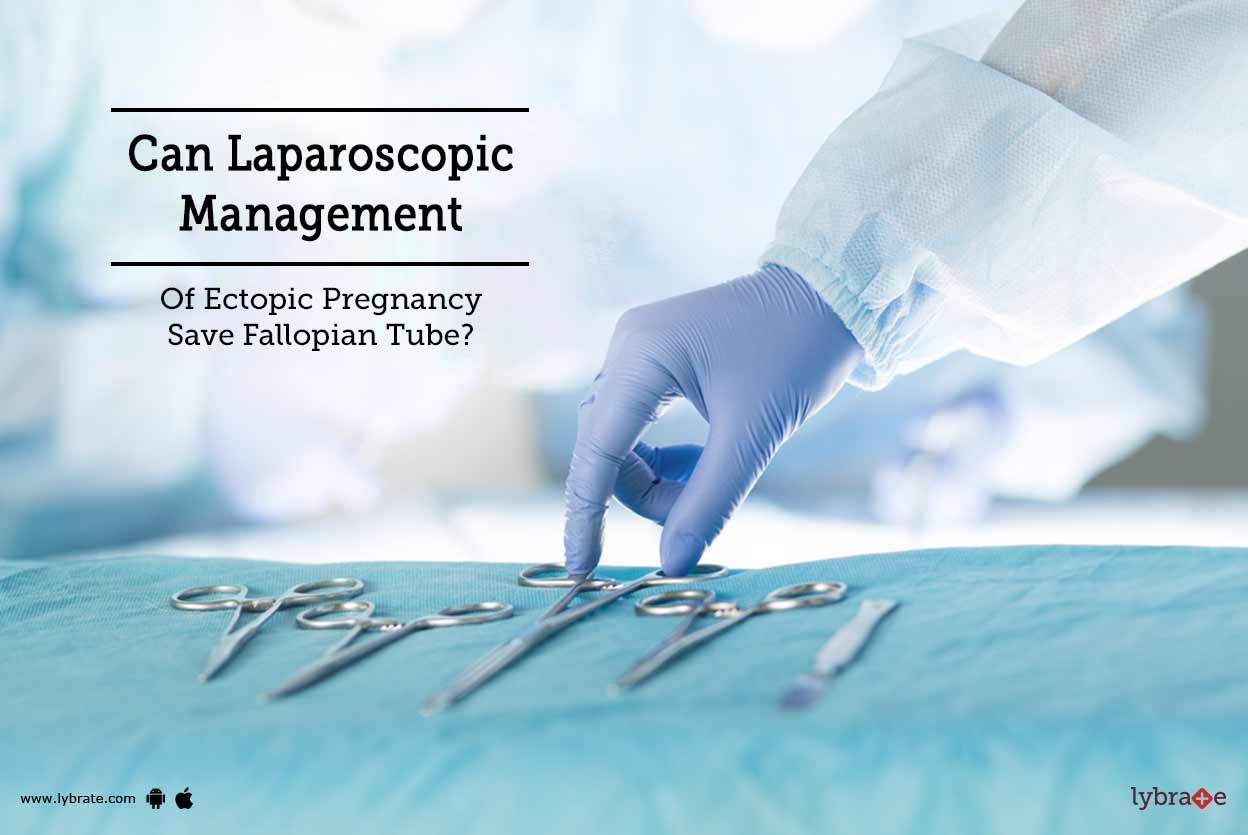 Can Laparoscopic Management Of Ectopic Pregnancy Save Fallopian Tube
