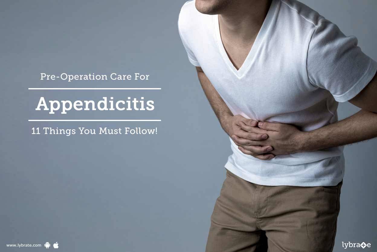 Pre-Operation Care For Appendicitis - 11 Things You Must Follow! - By ...