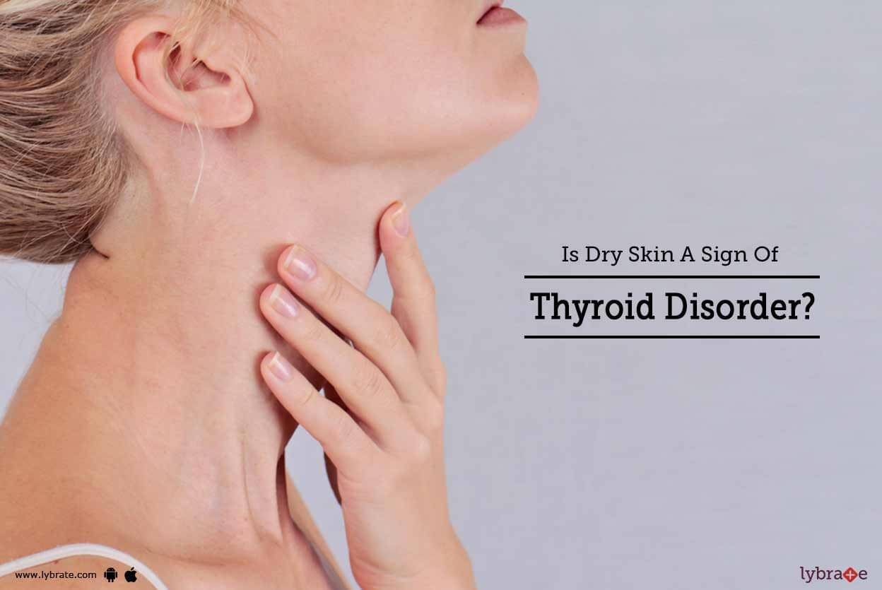 is-dry-skin-a-sign-of-thyroid-disorder-by-dr-rizwan-khan-lybrate