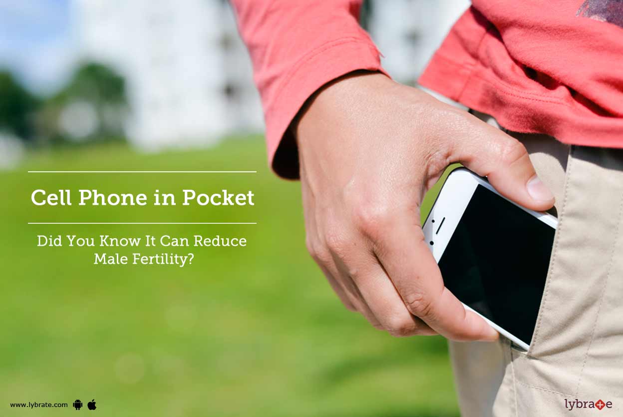 Cell Phone in Pocket Did You Know It Can Reduce Male Fertility? By