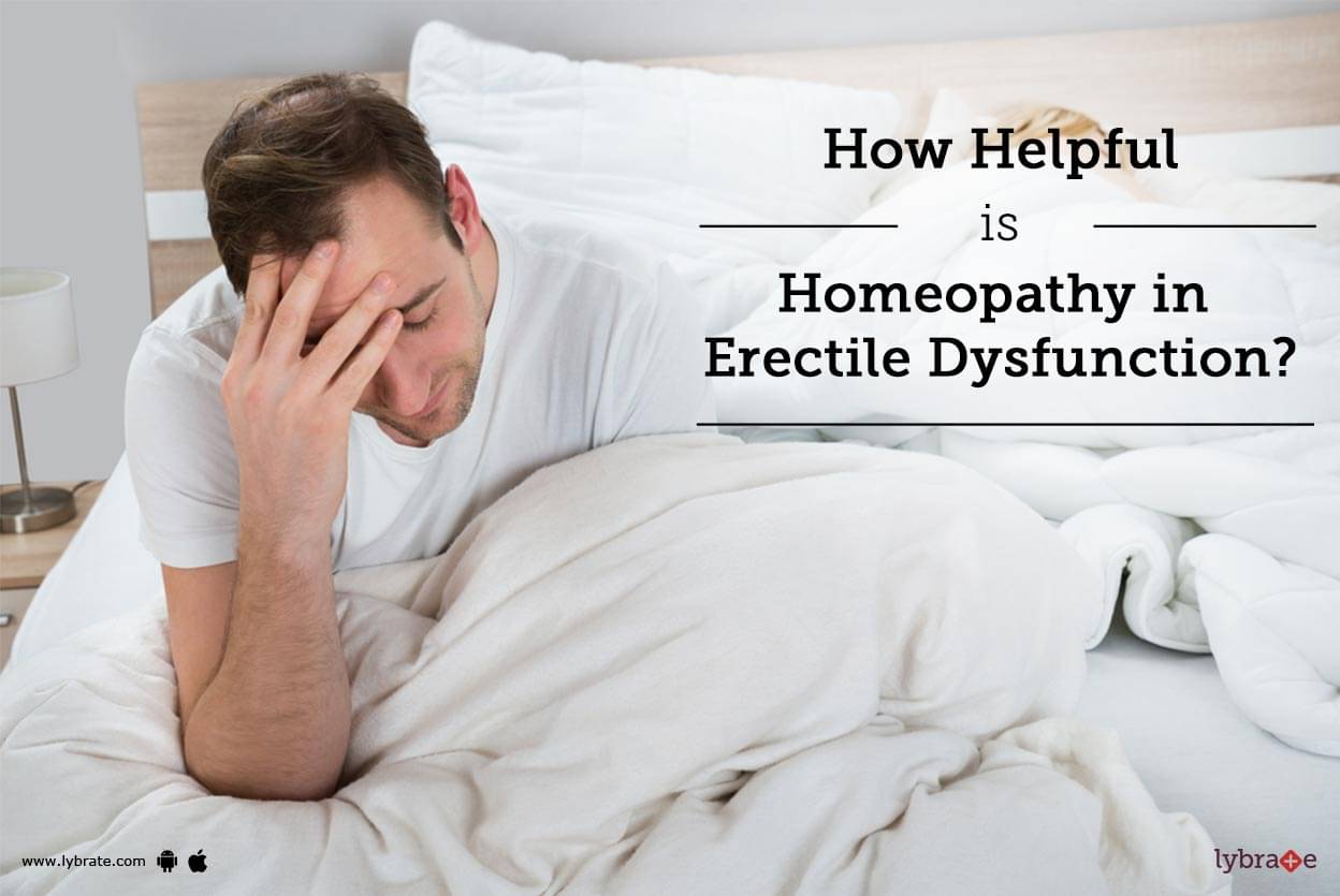 How Helpful Is Homeopathy In Erectile Dysfunction By Dr Anulok Jain Lybrate 3320