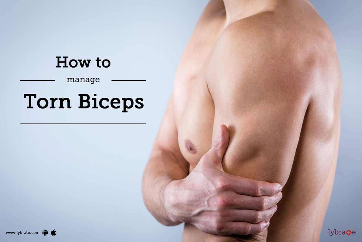How To Treat Torn Biceps Types Causes Symptoms By Dr Anshu Sachdev Lybrate