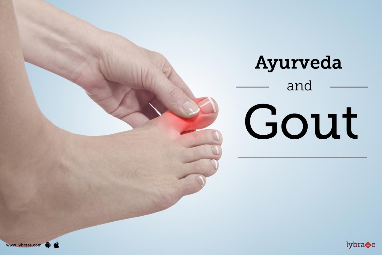 Ayurveda and Gout By Dr. Rakesh Aggarwal Lybrate