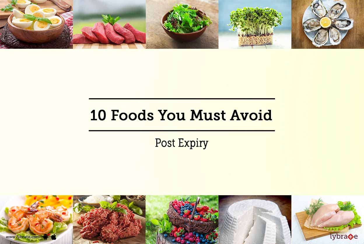 10 Foods You Must Avoid Post Expiry By Diet Clinic Lybrate