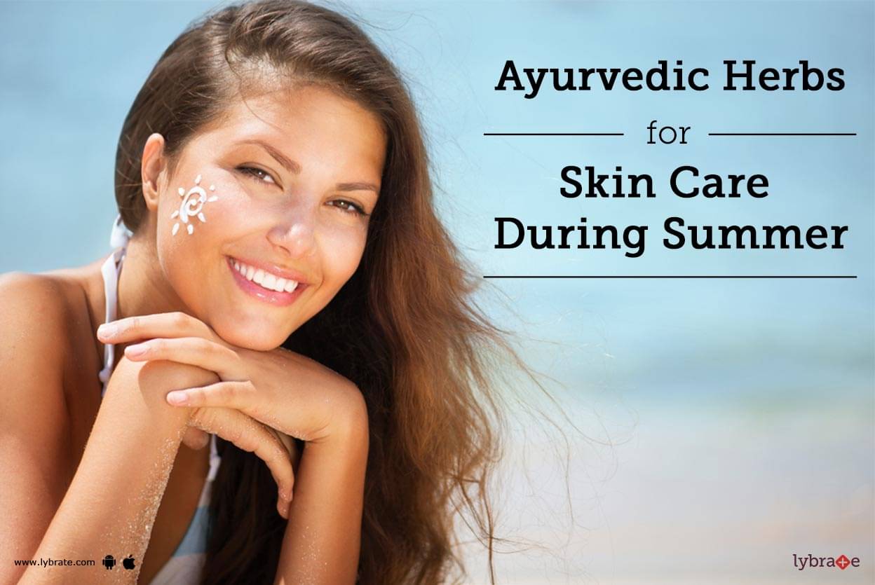 Ayurvedic Herbs For Skin Care During Summer - By Dr. Jyoti Monga | Lybrate