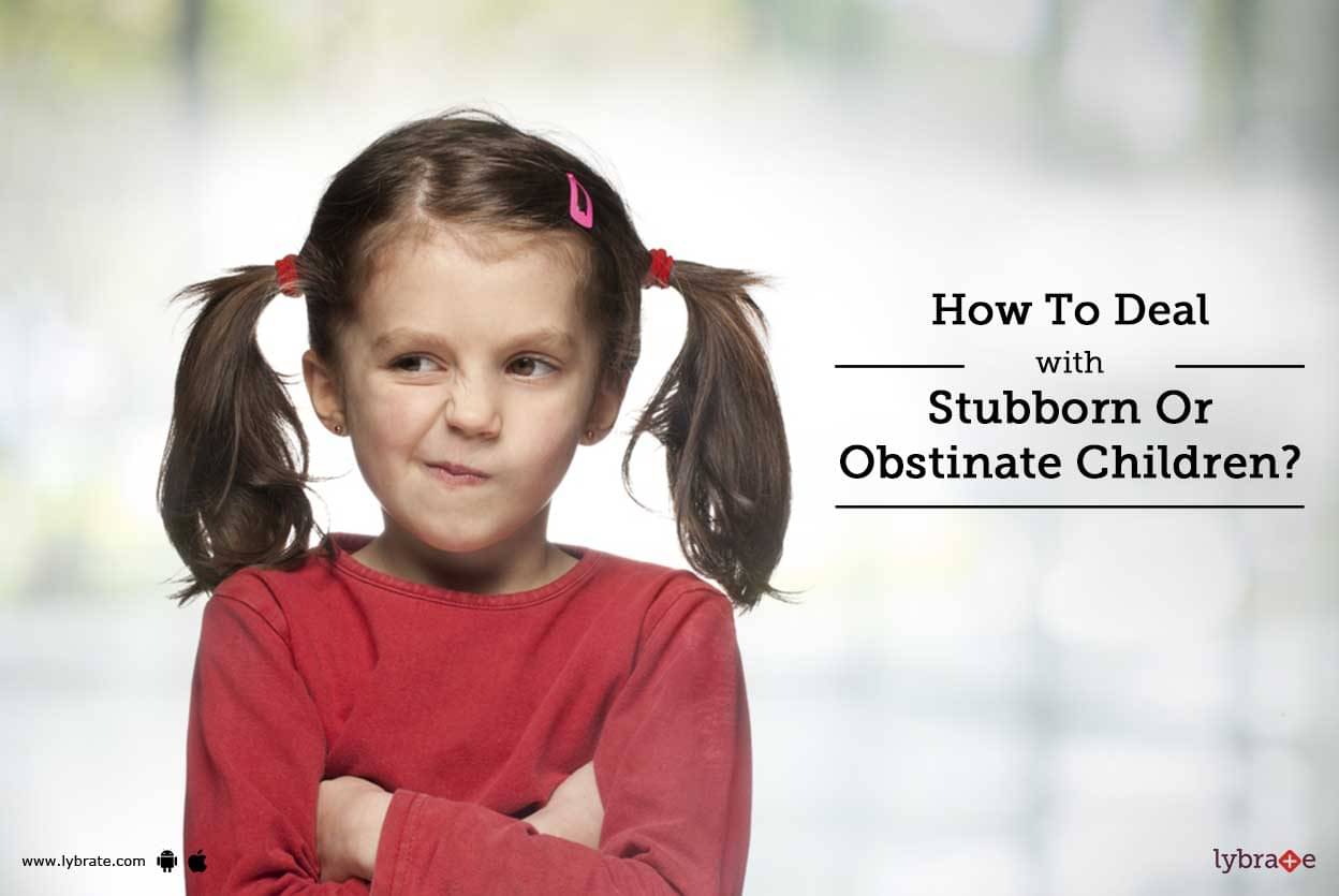 how-to-deal-with-stubborn-or-obstinate-children-by-dr-akshata-bhat