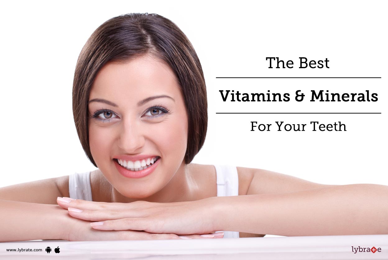 The Best Vitamins & Minerals For Your Teeth By Dr. Amit Yadav Lybrate