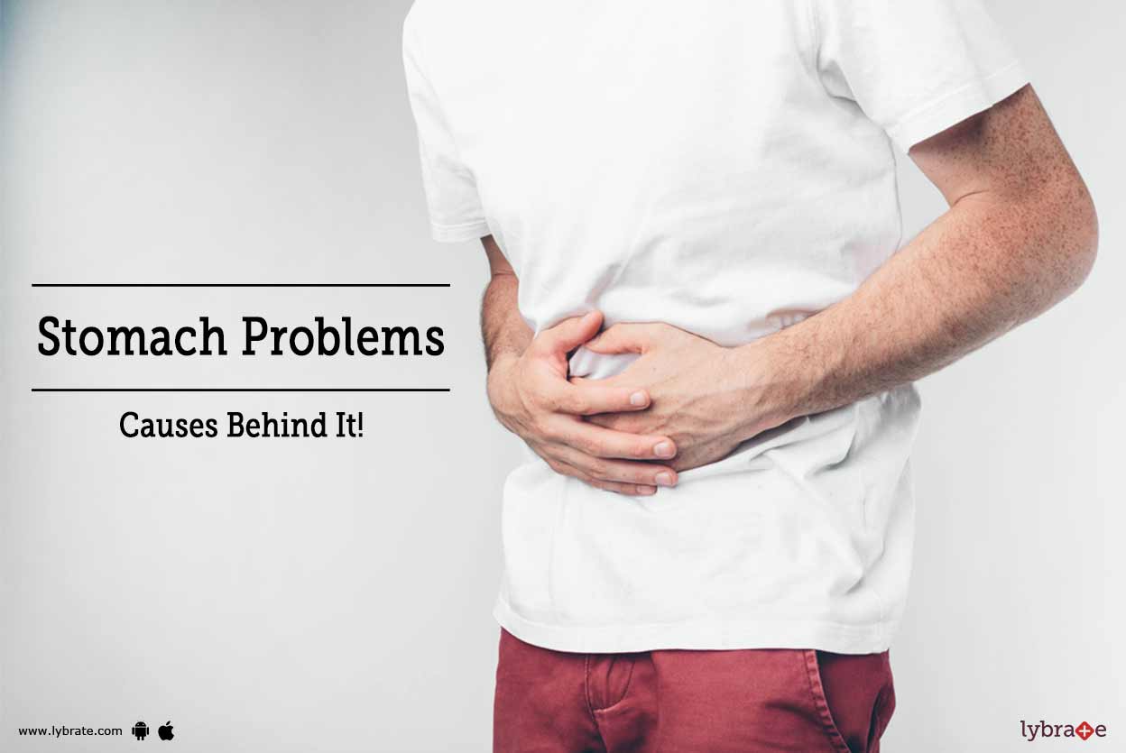 Stomach Problems - Causes Behind It! - By Dr. Santosh Kumar Soni | Lybrate