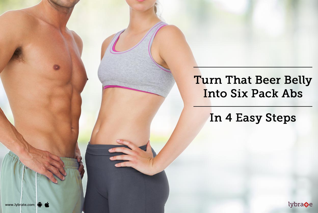 Turn That Beer Belly Into Six Pack Abs in 4 Easy Steps By Dt. Shweta
