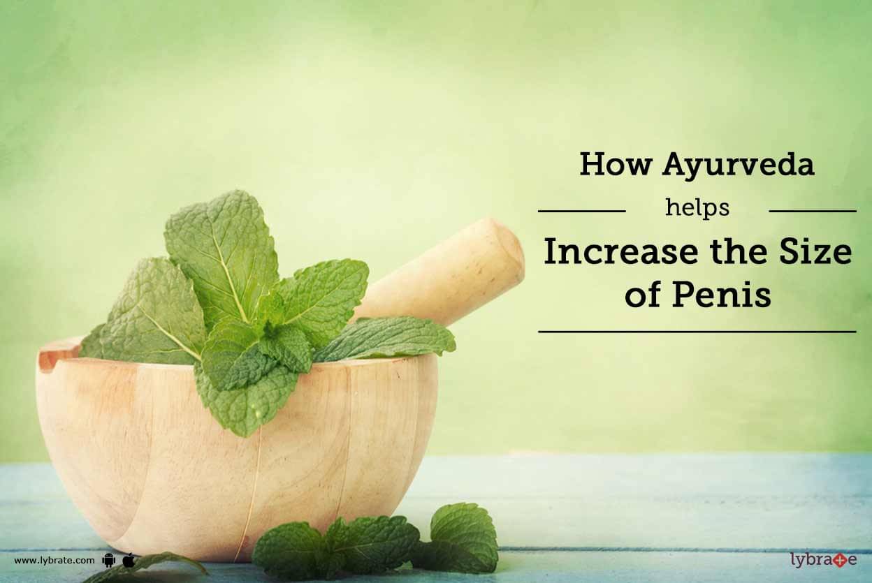 How Ayurveda Helps Increase The Size Of Penis By Dr Malhotra Ayurveda Clinic Lybrate