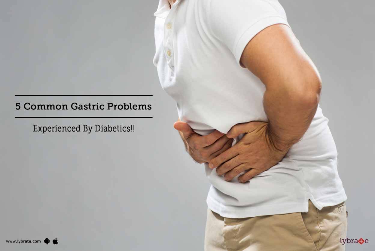 5 Common Gastric Problems Experienced By Diabetics!! - By Dr. Shradha ...