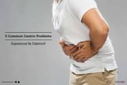 5 Common Gastric Problems Experienced By Diabetics By Dr Shradha 