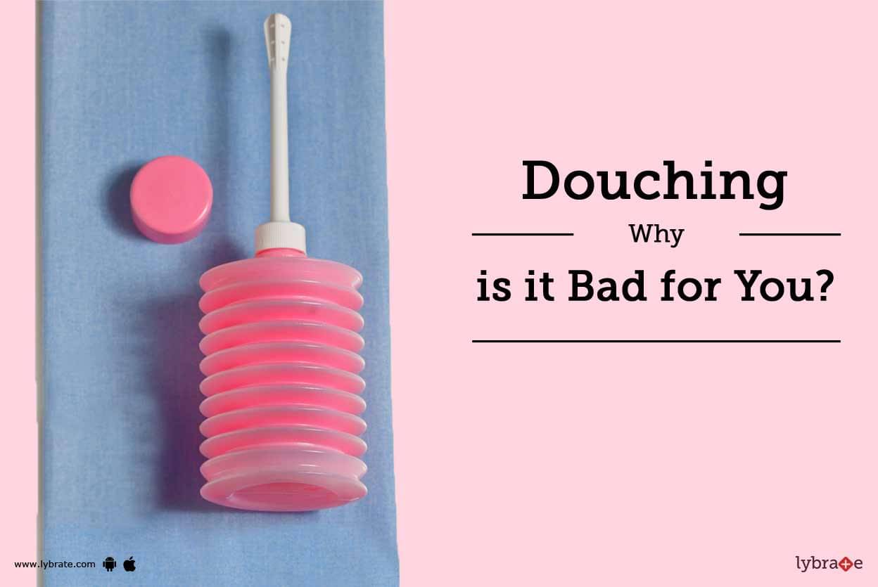 Douching Why is it Bad for You? By Dr. (Mrs.) Pulkit Nandwani Lybrate