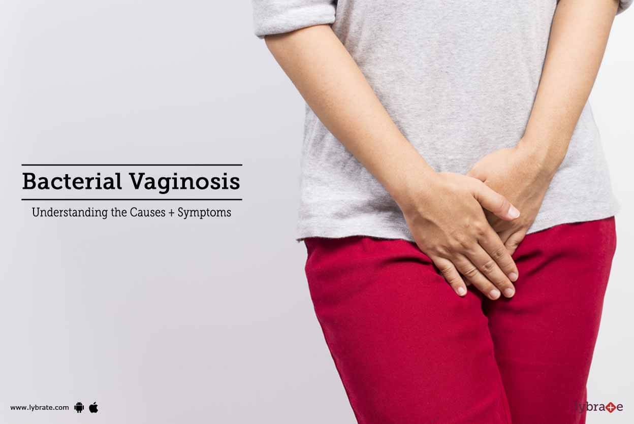 Bacterial Vaginosis - Understanding the Causes + Symptoms - By Dr ...