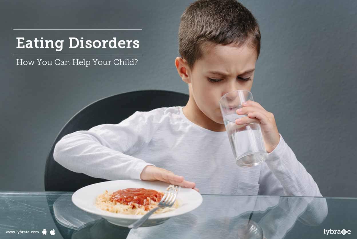 Eating Disorders How You Can Help Your Child? By Dr
