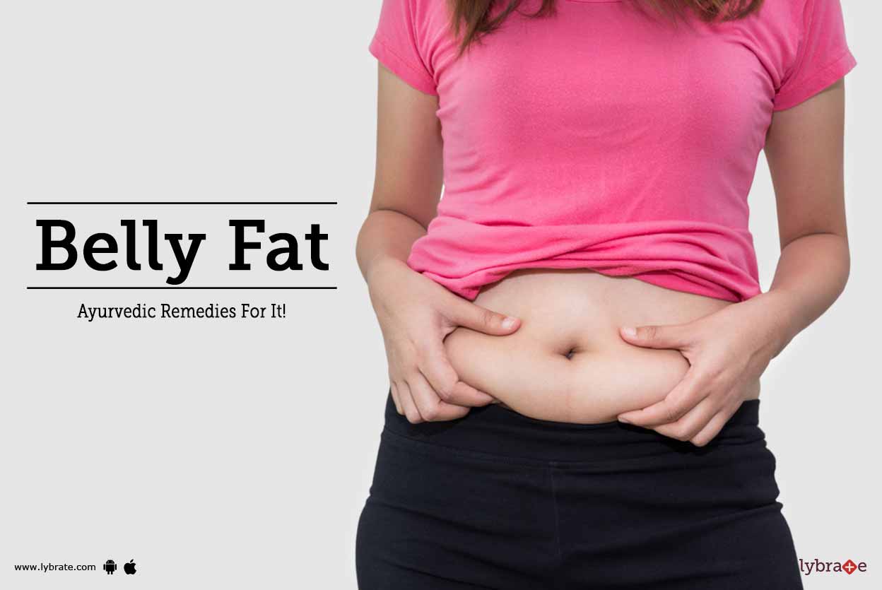 Belly Fat Ayurvedic Remedies For It! By Dr. Dinesh Bajpai Lybrate