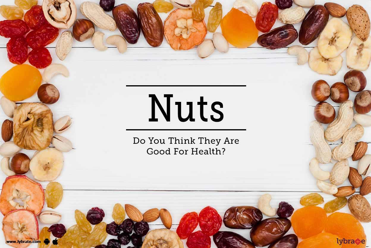 Nuts Do You Think They Are Good For Health? By Dr. Satish Kumar