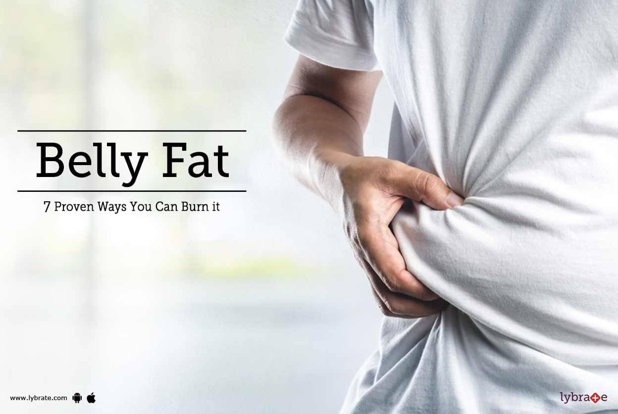 Belly Fat - 7 Proven Ways You Can Burn it - By Dr. Priyanka Joshi | Lybrate